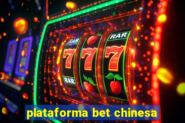 plataforma bet chinesa